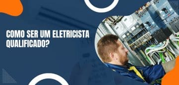 Como ser um Eletricista Qualificado?